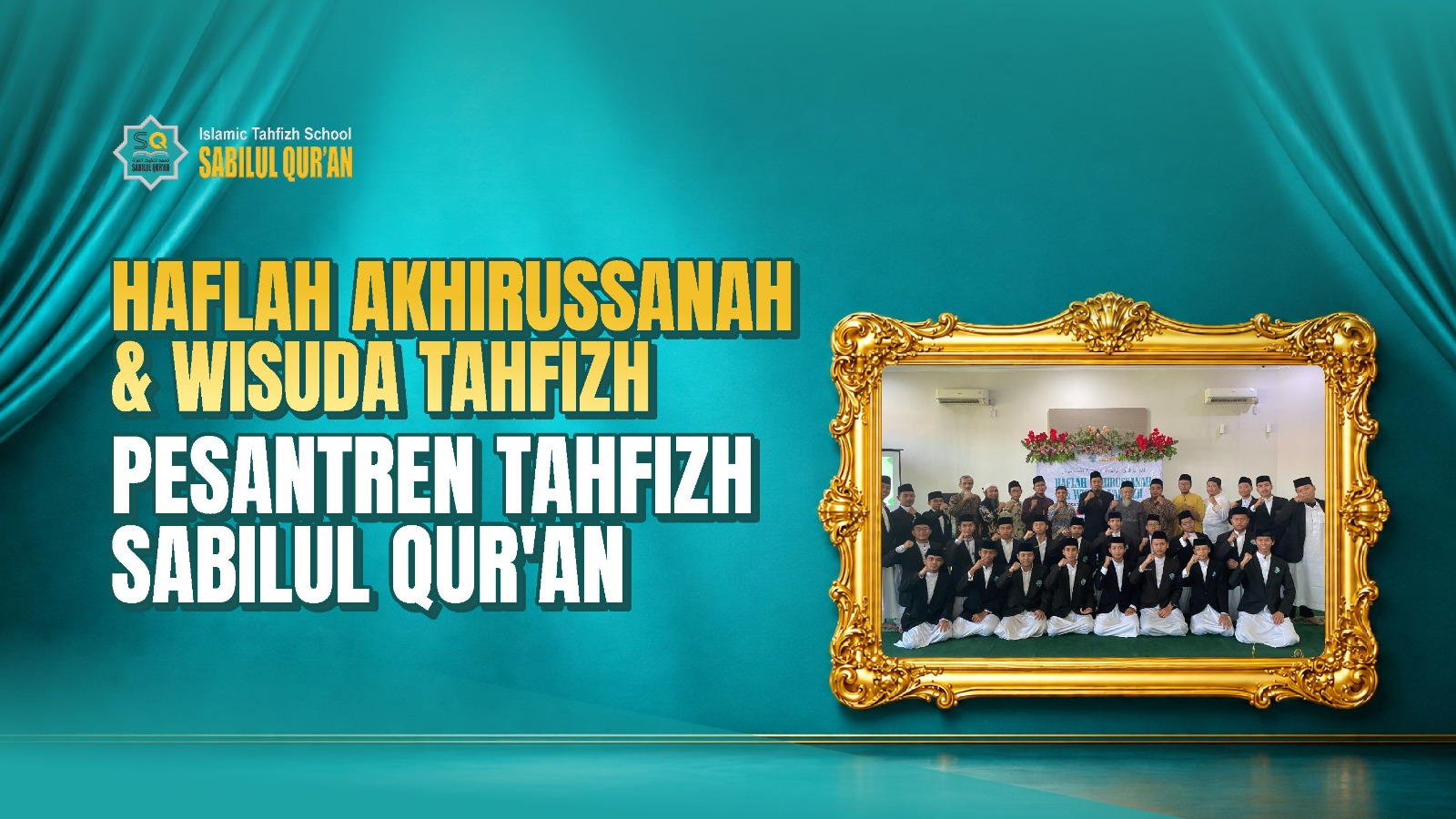 Haflah Akhirussanah & Wisuda Tahfizh Pesantren Tahfizh Sabilul Qur’an Tahun 2026
